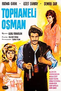 Главный постер фильма «Tophaneli Osman (1964)»