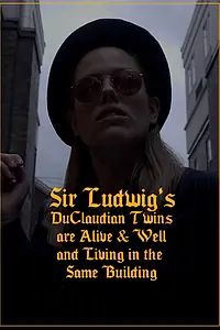 Главный постер фильма «Sir Ludwig's DuClaudian Twins are Alive & Well and Living in the Same Building (2019)»