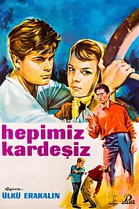Главный постер фильма «Hepimiz kardesiz (1964)»