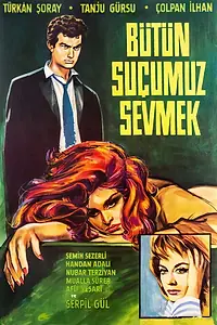 Постер к фильму «Bütün suçumuz sevmek (1963)»