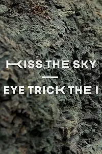 Главный постер фильма «Kiss the Sky, Eye trick the I (2019)»