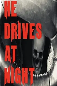 Главный постер фильма «He Drives at Night (2019)»