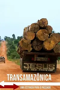 Главный постер сериала «Transamazônica - Uma Estrada para o Passado (2021)»