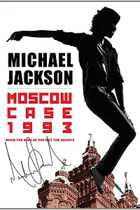 Постер к фильму «Michael Jackson: Moscow Case 1993 (2013)»