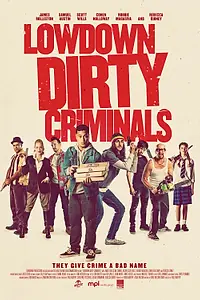 Главный постер фильма «Lowdown Dirty Criminals (2020)»