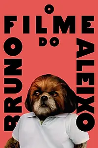 Постер к фильму «O Filme do Bruno Aleixo (2019)»