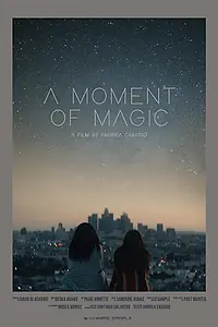Главный постер фильма «A Moment of Magic (2019)»