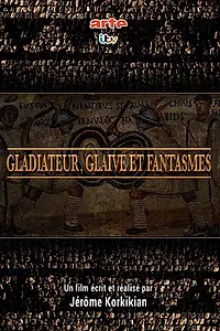 Постер к фильму «Gladiateur, glaive et fantasmes (2018)»