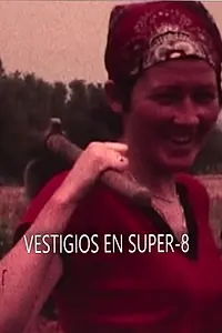 Главный постер фильма «Vestigios en Super-8: una crónica amateur de los años del cambio (2018)»