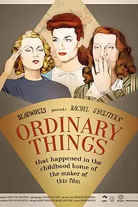 Главный постер фильма «Ordinary Things (that happened in the childhood home of the maker of this film) (2018)»