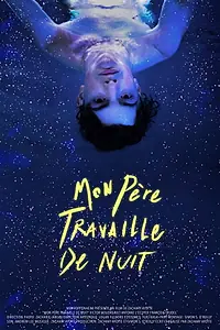 Главный постер фильма «Mon père travaille de nuit (2018)»