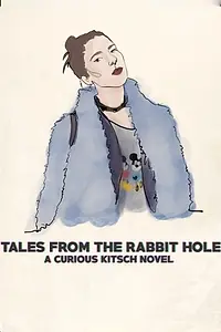 Главный постер фильма «Tales from the Rabbit Hole: A Curious Kitsch Novel (2020)»
