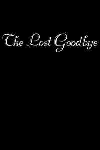 Главный постер фильма «The Lost Goodbye (2018)»