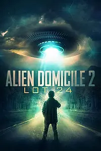 Главный постер фильма «Alien Domicile 2: Lot 24 (2018)»