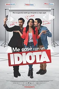 Главный постер фильма «Me casé con un idiota (2022)»