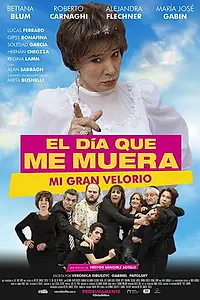 Главный постер фильма «El día que me muera. Mi gran velorio (2019)»