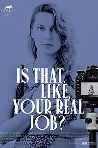 Главный постер фильма «Is That, Like, Your Real Job? (2019)»