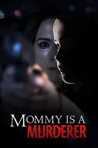 Главный постер фильма «Mommy Is a Murderer (2020)»