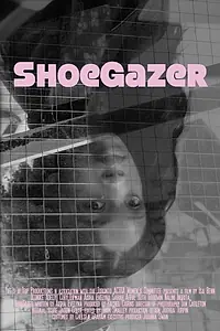 Главный постер фильма «ShoeGazer (2019)»