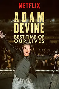 Главный постер фильма «Adam Devine: Best Time of Our Lives (2019)»