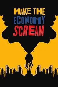 Главный постер фильма «Make the economy scream (2019)»