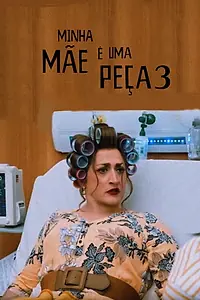 Постер к фильму «Minha Mãe é uma Peça 3: O Filme (2019)»