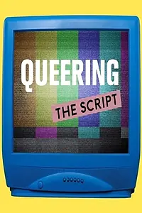 Постер к фильму «Queering the Script (2019)»