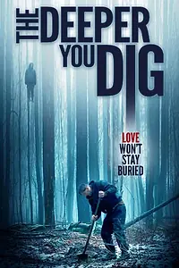 Постер к фильму «Чем глубже копаешь (2019)»