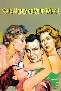 Главный постер фильма «Your Money or Your Wife (1960)»