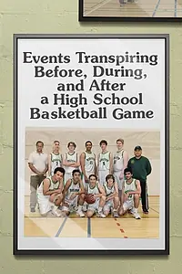 Постер к фильму «Events Transpiring Before, During, and After a High School Basketball Game (2020)»