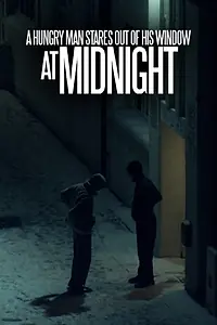 Главный постер фильма «A Hungry Man Stares out of his Window at Midnight (2018)»