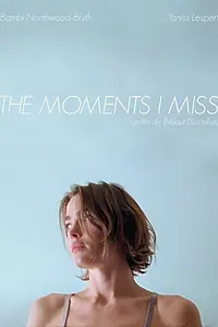 Главный постер фильма «The moments I miss (2019)»