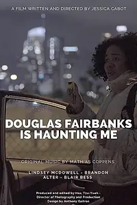 Главный постер фильма «Douglas Fairbanks is Haunting Me (2019)»