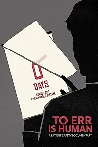 Главный постер фильма «To Err Is Human: A Patient Safety Documentary (2019)»