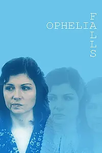 Постер к фильму «Ophelia Falls (2019)»