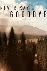 Постер к сериалу «Never Say Goodbye (2019)»