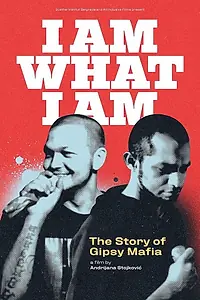 Постер к фильму «I Am What I Am - The Story of Gipsy Mafia (2019)»