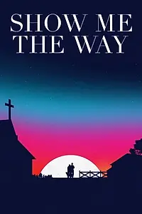 Главный постер фильма «Show Me the Way (2019)»