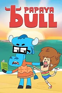 Постер к мультсериалу «Papaya Bull (2017)»