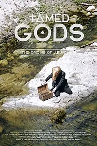 Постер к фильму «Tamed Gods: The Origins of Abundance (2018)»