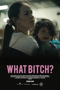 Постер к фильму «What Bitch?»