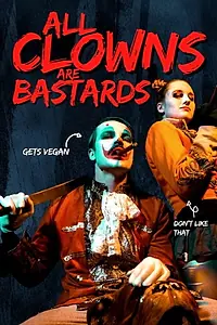 Главный постер фильма «All Clowns Are Bastards (2021)»