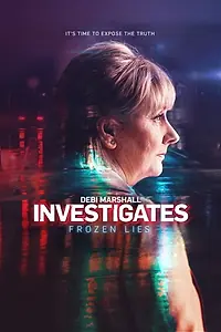 Главный постер сериала «Debi Marshall Investigates: Frozen Lies (2019)»
