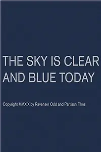 Главный постер фильма «The Sky Is Clear and Blue Today (2019)»