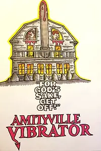 Главный постер фильма «Amityville Vibrator (2020)»