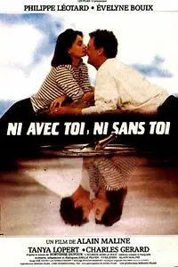 Главный постер фильма «Ni avec toi ni sans toi (1985)»