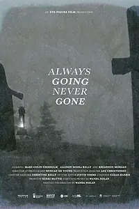 Постер к фильму «Always Going Never Gone (2019)»