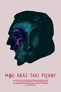 Главный постер фильма «Mój kraj taki piekny (2019)»