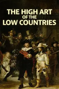 Главный постер сериала «The High Art of the Low Countries (2013)»