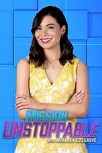 Постер к сериалу «Mission Unstoppable with Miranda Cosgrove (2019)»